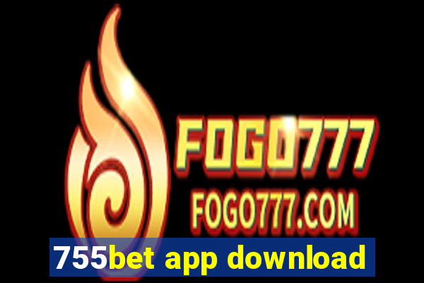 755bet app download